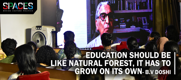 Education should be like natural forest, it has to grow on its own. - B.V Doshi